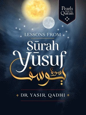 Lessons from Surah Yusuf 1