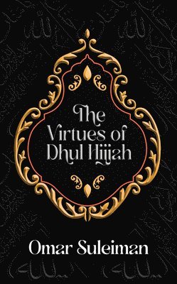 The Virtues of Dhul Hijjah 1
