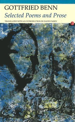 Gottfried Benn - Selected Poems and Prose, Häftad