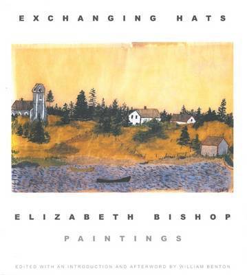Elizabeth Bishop, William Benton - Exchanging Hats, Häftad