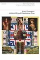 John Ashbery - Collected French Translations: Prose, Häftad