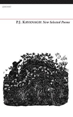 P. J. Kavanagh, P J Kavanagh - P. J. Kavanagh: New Selected Poems, Häftad