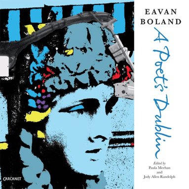 Eavan Boland, Paula Meehan, Jody Allen Randolph - Eavan Boland: A Poet's Dublin, Häftad