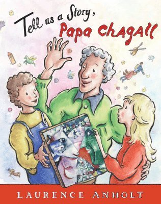 Laurence Anholt - Tell Us a Story, Papa Chagall, Häftad