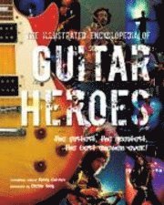 bokomslag The Illustrated Encyclopedia of Guitar Heroes