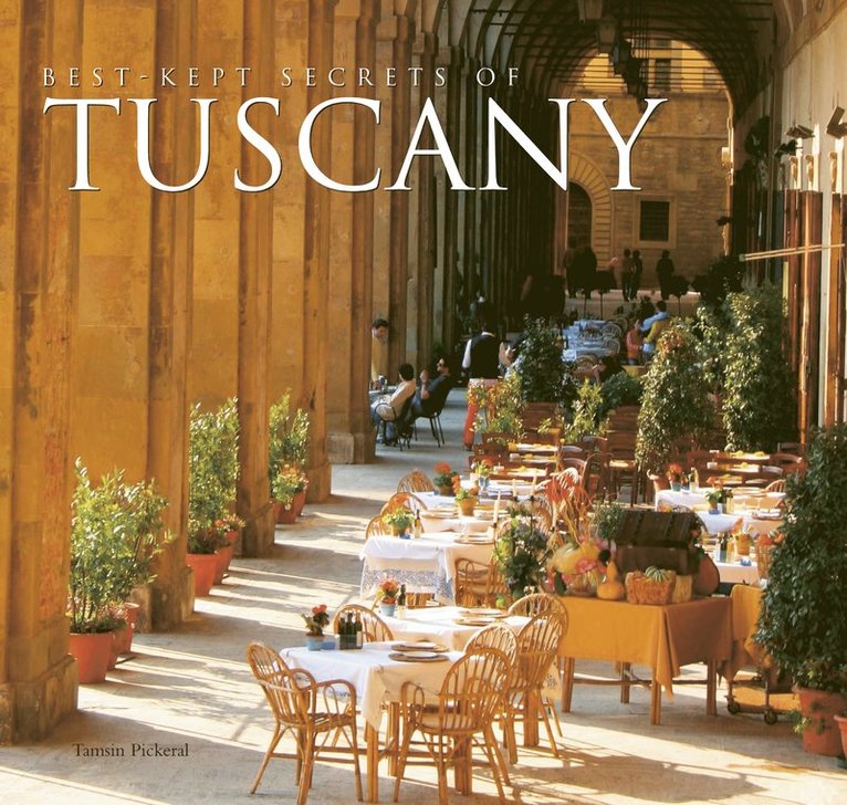 Tamsin Pickeral - Best-Kept Secrets of Tuscany, Inbunden