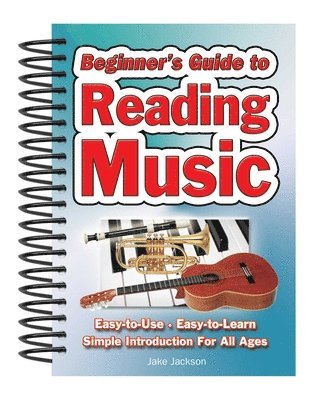Beginner's Guide to Reading Music: Easy to Use, Easy to Learn; A Simple Introduction for All Ages 1