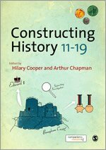 Hilary Cooper, Arthur Chapman - Constructing History 11-19, Inbunden