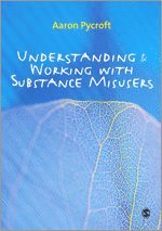 bokomslag Understanding and Working with Substance Misusers