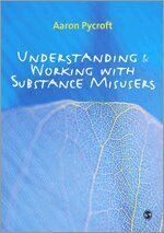 Aaron Pycroft - Understanding and Working with Substance Misusers, Häftad