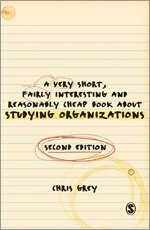 A Very Short Fairly Interesting and Reasonably Cheap Book About Studying Organizations