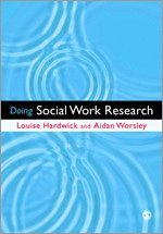Louise Hardwick, Aidan Worsley - Doing Social Work Research, Häftad