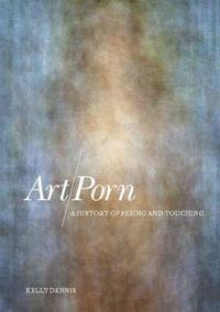 Art/Porn – Kelly Dennis – Bok | Akademibokhandeln