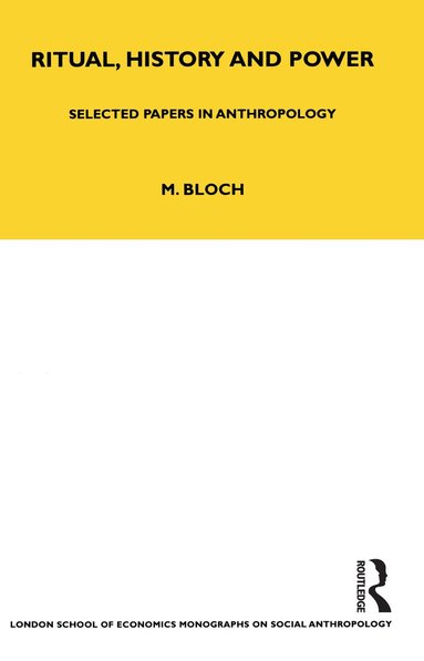 Maurice Bloch - Ritual, History and Power, Häftad