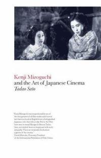 bokomslag Kenji Mizoguchi and the Art of Japanese Cinema