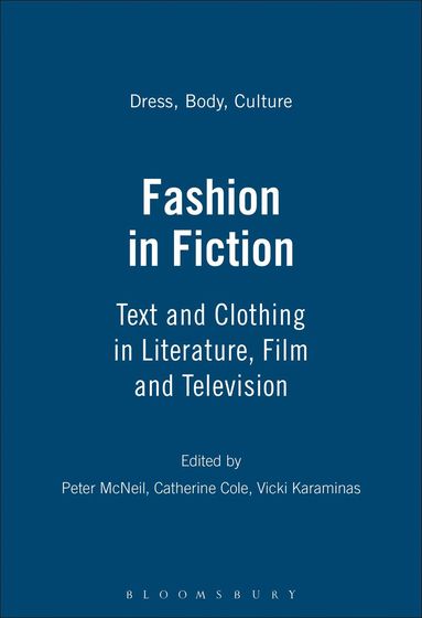 Peter McNeil, Vicki Karaminas, Catherine Cole - Fashion in Fiction, Inbunden