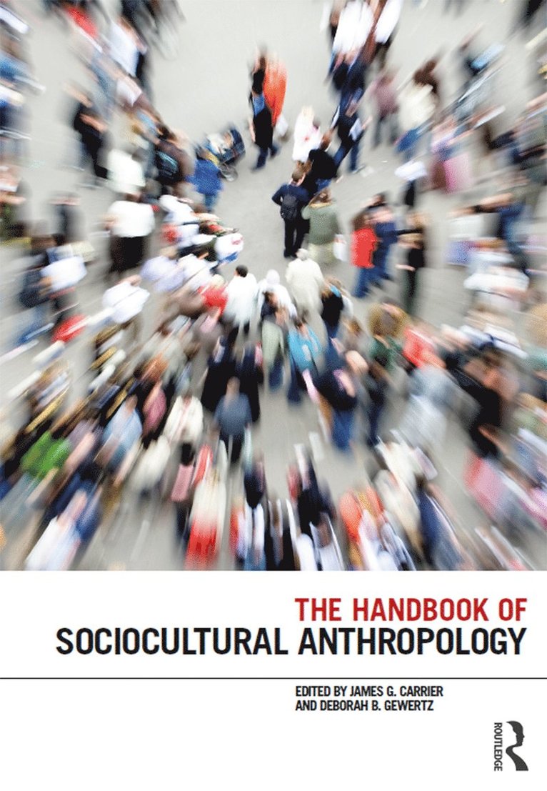 James G. Carrier, Deborah B. Gewertz, James G Carrier, Deborah B Gewertz - Handbook of Sociocultural Anthropology, Inbunden