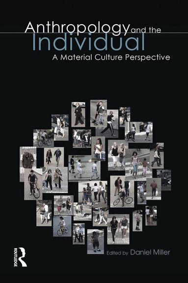 Daniel Miller - Anthropology and the Individual, Häftad
