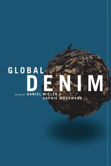 Daniel Miller, Sophie Woodward - Global Denim, Inbunden