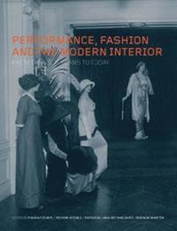 bokomslag Performance, Fashion and the Modern Interior: From the Victorians to Today