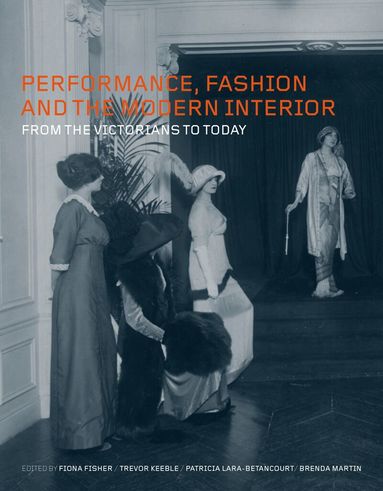 Fiona Fisher, Trevor Keeble, Fiona Fisher, Trevor Keeble, Patricia Lara-Betancourt, Brenda Martin - Performance, Fashion and the Modern Interior, Inbunden