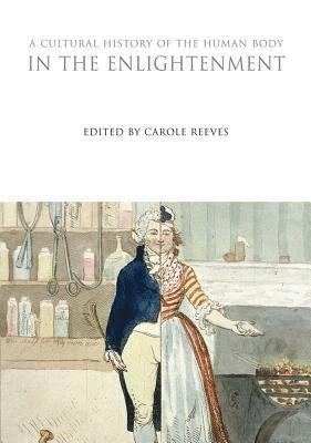 Carole Reeves, Carole Reeves, Richard Reeves - Cultural History of the Human Body in the Enlightenment, Inbunden