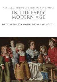 bokomslag A Cultural History of Childhood and Family in the Early Modern Age