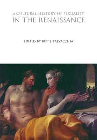 bokomslag A Cultural History of Sexuality in the Renaissance