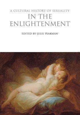 Cultural History of Sexuality in the Enlightenment