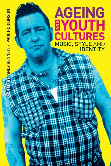 Andy Bennett, Paul Hodkinson - Ageing and Youth Cultures, Häftad