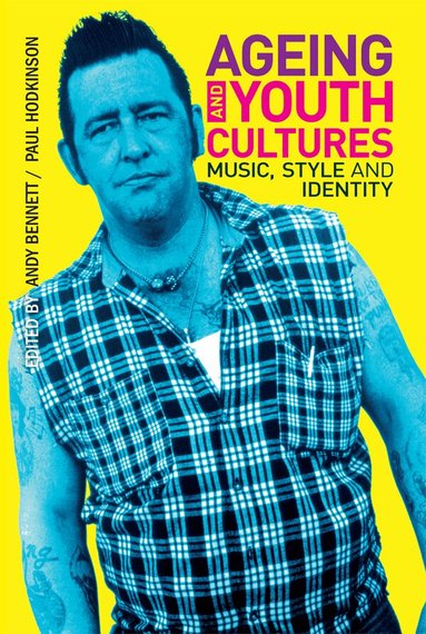 Andy Bennett, Paul Hodkinson - Ageing and Youth Cultures, Inbunden