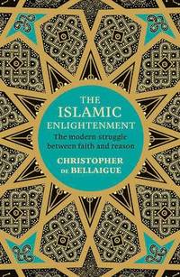 bokomslag Islamic enlightenment - the modern struggle between faith and reason