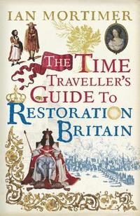 bokomslag Time travellers guide to restoration britain - life in the age of samuel pe