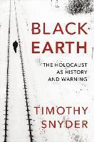 bokomslag Black Earth: The Holocaust as History and Warning