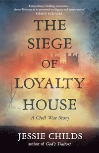 bokomslag Siege of Loyalty House,The:A new history of the English Civil War