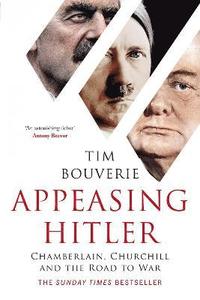 bokomslag Appeasing Hitler: Chamberlain, Churchill and the Road to War