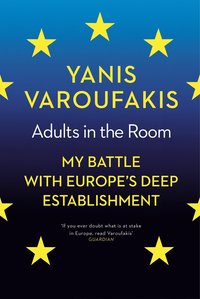 bokomslag Adults in the Room: My Battle with Europe's Deep Establishment