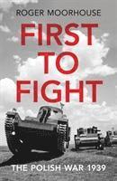 bokomslag First to Fight: The Polish War 1939