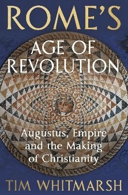 Tim Whitmarsh - Rome's Age of Revolution, Häftad