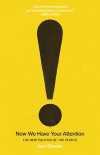 bokomslag Now We Have Your Attention: The New Politics of the People