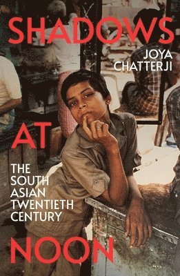 Joya Chatterji - Shadows At Noon, Inbunden