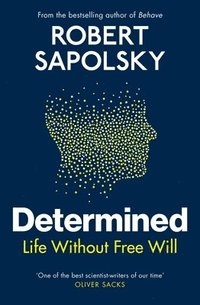 bokomslag Determined : Life Without Free Will