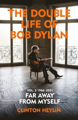 The Double Life of Bob Dylan Volume 2: 1966-2021 1