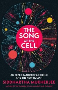 bokomslag The Song of the Cell : An Exploration of Medicine and the New Human