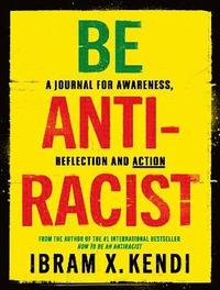 bokomslag Be Antiracist: A Journal for Awareness, Reflection and Action