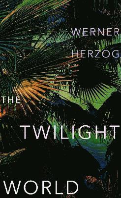 Werner Herzog - Herzog, W: Twilight World, Inbunden