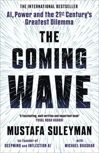 bokomslag The Coming Wave: the ground-breaking book from the ultimate AI insider