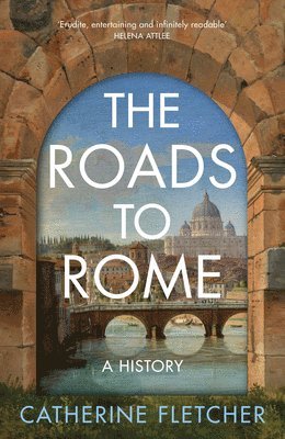Catherine Fletcher - Roads To Rome, Inbunden