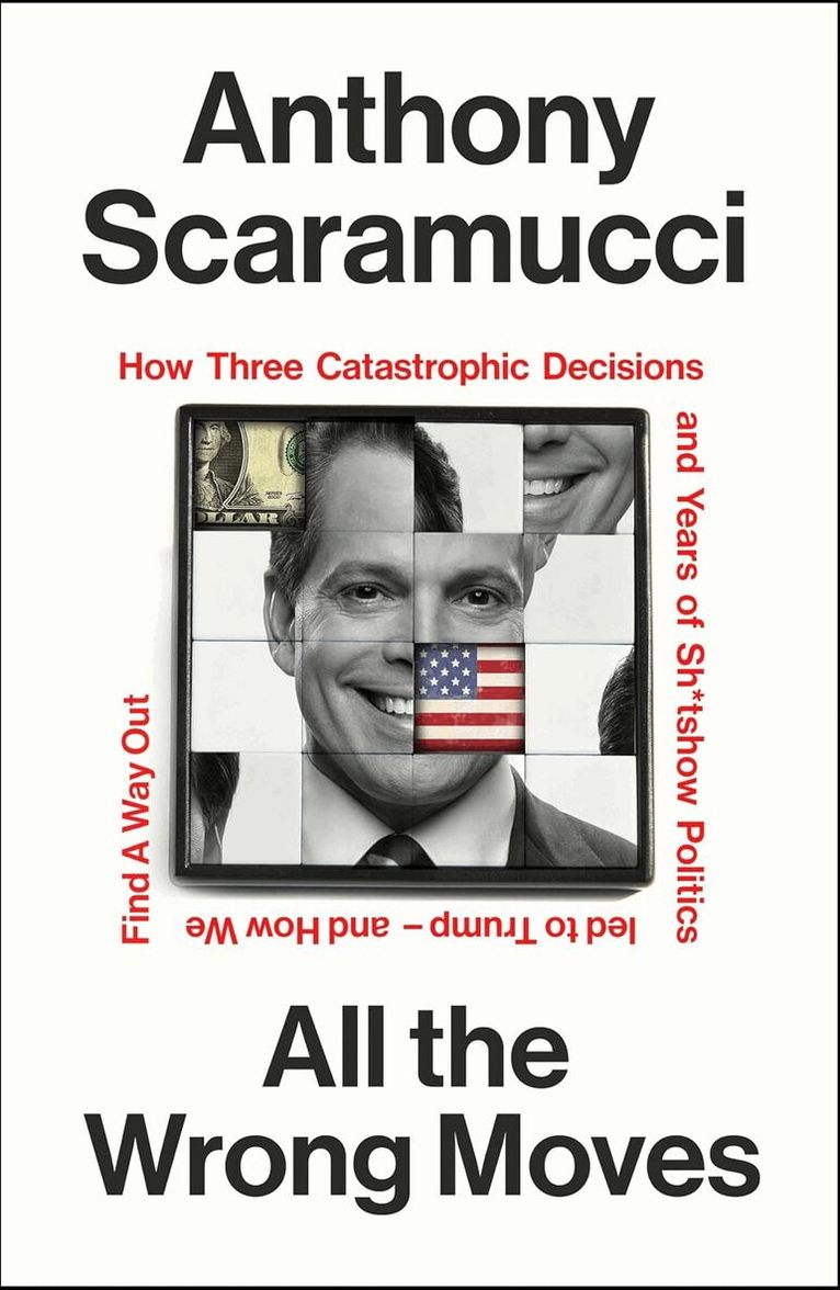 Anthony Scaramucci - All the Wrong Moves, Häftad