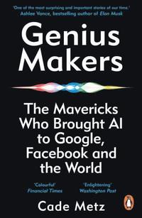 bokomslag Genius Makers: The Mavericks Who Brought A.I. to Google, Facebook, and the World